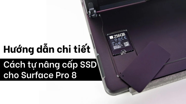 Hướng dẫn chi tiết cách nâng cấp SSD cho Surface Pro 8